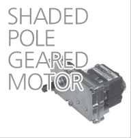 SHADED POLE GEARED MOTOR